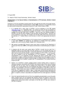 31 August 2006 To: Heads of Public Private Partnerships - Northern Ireland Implementation of the Second Edition of Standardisation of PFI Contracts, Northern Ireland (“SoPCNI 2”) Following on from the consultation pr