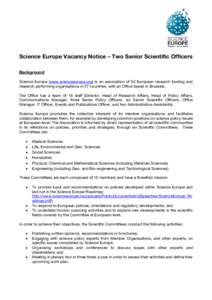 Science Europe Vacancy Notice – Two Senior Scientific Officers Background Science Europe (www.scienceeurope.org) is an association of 50 European research funding and research performing organisations in 27 countries, 