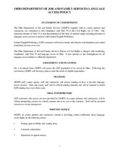 OHIO DEPARTMENT OF JOB AND FAMILY SERVICES LANGUAGE ACCESS POLICY STATEMENT OF COMMITMENT The Ohio Department of Job and Family Services (ODJFS), together with its county partners and contractors, are committed to full c