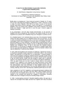 A case for non-discrimination on grounds of ethnicity in government disability policy Dr. Adolf Ratzka, Independent Living Institute, Sweden Presentation at National Conference, Commission for Equal Rights of Persons wit