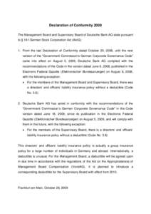 Declaration of Conformity 2009 The Management Board and Supervisory Board of Deutsche Bank AG state pursuant to § 161 German Stock Corporation Act (AktG): 1. From the last Declaration of Conformity dated October 29, 200