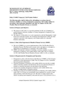 MUNICIPALITY OF ANCHORAGE DEPARTMENT OF HEALTH & HUMAN SERVICES 825 “L” Street, Anchorage, Alaska[removed]6718  Policy # [removed]Temporary Cold Weather Shelters