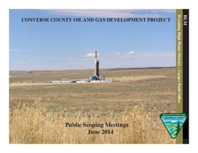 BLM  Public Scoping Meetings June[removed]Wyoming High Plains District – Casper Field Office