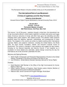 The Permanent Mission of Austria cordially invites you to the presentation of  The International Rule of Law Movement: A Crisis of Legitimacy and the Way Forward Edited by David Marshall (Harvard Human Rights Program/dis