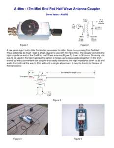 A 40m - 17m Mini End Fed Half Wave Antenna Coupler Steve Yates - AA5TB Figure 1  Figure 2