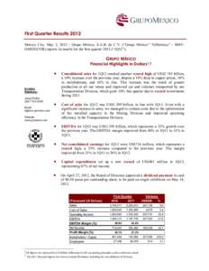 First Quarter Results 2012 Mexico City. May 2, [removed]Grupo México, S.A.B. de C.V. (“Grupo México” “GMeéxico” - BMV: GMEXICOB) reports its results for the first quarter 2012 (“1Q12”). GRUPO MÉXICO Financi