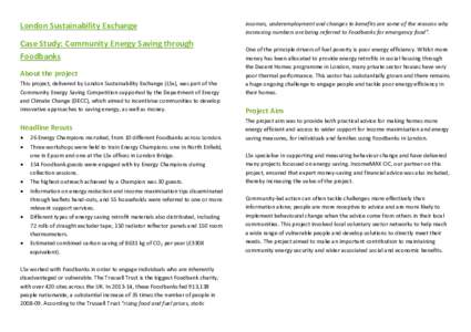 London Sustainability Exchange Case Study: Community Energy Saving through Foodbanks About the project This project, delivered by London Sustainability Exchange (LSx), was part of the Community Energy Saving Competition 