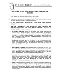 POSTOPERATIVE INSTRUCTIONS FOLLOWING BONE GRAFTING SURGERY 1. Avoid all dairy and milk products for 72 hours after surgery. 2. Please use an antibacterial rinse as prescribed. (Please note the mouth rinse may stain your 