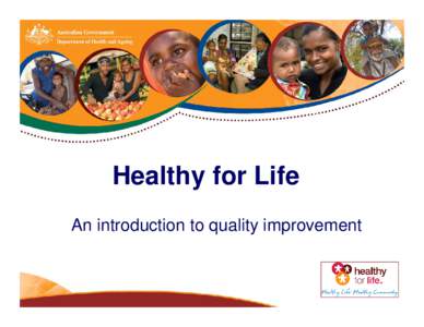 Healthy for Life An introduction to quality improvement Quality improvement One must focus on what one is responsible for, what one can improve
