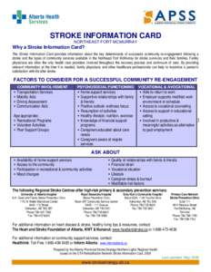 STROKE INFORMATION CARD NORTHEAST FORT MCMURRAY Why a Stroke Information Card? The Stroke Information Card provides information about the key determinants of successful community re-engagement following a stroke and the 