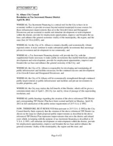 ATTACHMENT 4B St. Albans City Council Resolution on Tax Increment Finance District April 30, 2012 WHEREAS, Tax Increment Financing is a critical tool for the City to have in its economic toolbox to provide revenues beyon