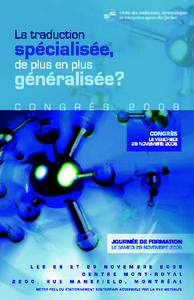 COMITÉ DU CONGRÈS 2008 Catherine Guillemette-Bédard, responsable des communications, OTTIAQ Nunzia Iavarone, trad. a., directrice principale, Services linguistiques Hbc, responsable du congrès 2008 Éric Poirier, Ph