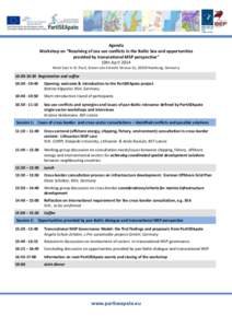 Agenda Workshop on “Resolving of sea use conflicts in the Baltic Sea and opportunities provided by transnational MSP perspective” 10th April 2014 Hotel East in St. Pauli, Simon-von-Utrecht-Strasse 31, 20359 Hamburg, 