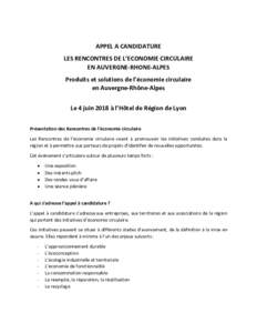 APPEL A CANDIDATURE LES RENCONTRES DE L’ECONOMIE CIRCULAIRE EN AUVERGNE-RHONE-ALPES Produits et solutions de l’économie circulaire en Auvergne-Rhône-Alpes Le 4 juin 2018 à l’Hôtel de Région de Lyon