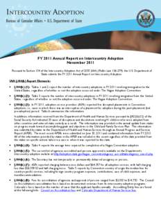 FY 2011 Annual Report on Intercountry Adoption November 2011 Pursuant to Section 104 of the Intercountry Adoption Act of[removed]IAA) (Public Law[removed]), the U.S. Department of State submits the FY 2011 Annual Report on 