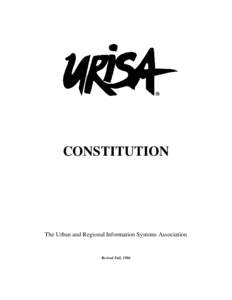 CONSTITUTION  The Urban and Regional Information Systems Association Revised Fall, 1986