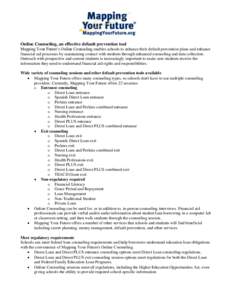 Online Counseling, an effective default prevention tool Mapping Your Future’s Online Counseling enables schools to enhance their default prevention plans and enhance financial aid processes by maintaining contact with 