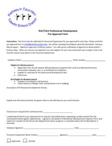 TEA/TCEA Professional Development Pre-Approval Form Instructions: This form must be submitted to Personnel Department for pre-approval for each class. Please email the pre-approval form to [removed]. We w