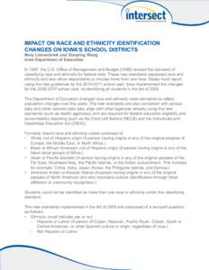 IMPACT ON RACE AND ETHNICITY IDENTIFICATION CHANGES ON IOWA’S SCHOOL DISTRICTS Mary Linnenbrink and Xiaoping Wang Iowa Department of Education  In 1997, the U.S. Office of Management and Budget (OMB) revised the standa