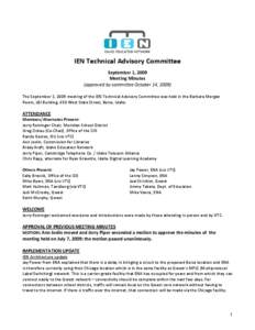 IEN Technical Advisory Committee September 1, 2009 Meeting Minutes (approved by committee October 14, 2009) The September 1, 2009 meeting of the IEN Technical Advisory Committee was held in the Barbara Morgan Room, LBJ B