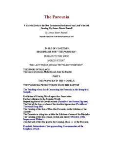 The Parousia A Careful Look at the New Testament Doctrine of our Lord’s Second Coming, By James Stuart Russell By James Stuart Russell Originally digitized by Todd Dennis beginning in 1996