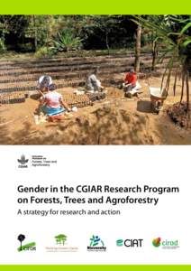 Gender in the CGIAR Research Program on Forests, Trees and Agroforestry A strategy for research and action Gender in the CGIAR Research Program on Forests, Trees and Agroforestry