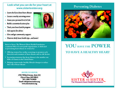 Look what you can do for your heart at www.sistertosister.org Preventing Diabetes  •	 Learn the facts about heart disease