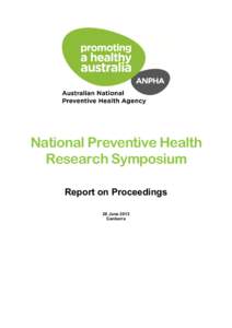 National Preventive Health Research Symposium Report on Proceedings 26 June 2013 Canberra