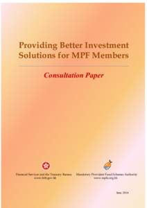 Providing Better Investment Solutions for MPF Members Consultation Paper Financial Services and the Treasury Bureau www.fstb.gov.hk