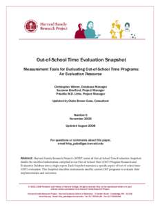 Out-of-School Time Evaluation Snapshot Measurement Tools for Evaluating Out-of-School Time Programs: An Evaluation Resource Christopher Wimer, Database Manager Suzanne Bouffard, Project Manager Priscilla M.D. Little, Pro