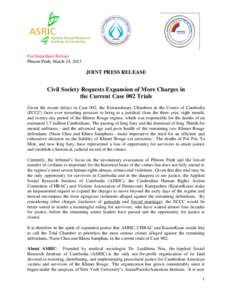 For Immediate Release Phnom Penh, March 24, 2013 JOINT PRESS RELEASE  Civil Society Requests Expansion of More Charges in