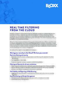 REAL TIME FILTERING FROM THE CLOUD Today’s complex IT environment requires effective, always-on content filtering and security for all your students, devices and locations. Tru-View Cloud from Bloxx combines our on pre