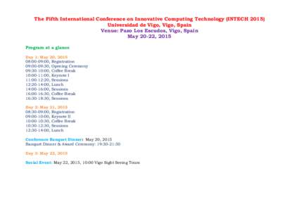 The Fifth International Conference on Innovative Computing Technology (INTECHUniversidad de Vigo, Vigo, Spain Venue: Pazo Los Escudos, Vigo, Spain May 20-22, 2015 Program at a glance Day 1: May 20, 2015