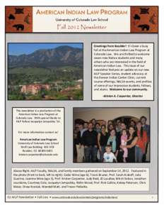 Fall 2012 Newsletter  Greetings from Boulder! It’s been a busy fall at the American Indian Law Program at Colorado Law. We are thrilled to welcome seven new Native students and many