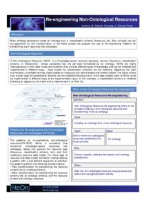 Re-engineering Non-Ontological Resources Authors: B. Villazón-Terrazas, A. Gómez-Pérez Motivation When ontology developers create an ontology from a classification scheme, thesaurus, etc., they normally use adhoc algo