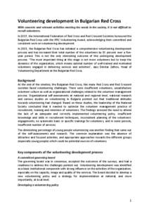 Volunteering development in Bulgarian Red Cross With concrete and relevant activities meeting the needs in the society, it is not difficult to recruit volunteers. In 2007, the International Federation of Red Cross and Re