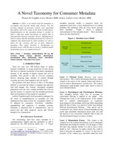 A Novel Taxonomy for Consumer Metadata Thomas M. Coughlin, Senior Member, IEEE, Scott L. Linfoot, Senior Member, IEEE Abstract — There is an urgent need for metadata to accompany and describe media data essence. For th