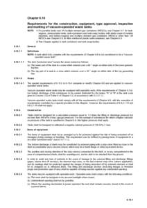 Chapter 6.10 Requirements for the construction, equipment, type approval, inspection and marking of vacuum-operated waste tanks NOTE  1: For portable tanks and UN multiple element gas containers (MEGCs), see Chapter 6.7;