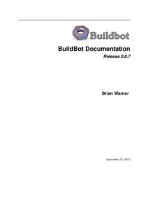 BuildBot Documentation ReleaseBrian Warner  September 25, 2012