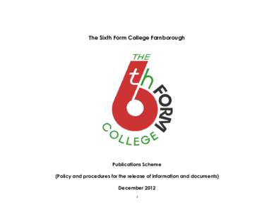 The Sixth Form College Farnborough  Publications Scheme (Policy and procedures for the release of information and documents) December[removed]