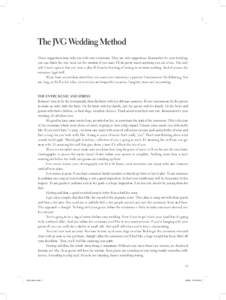 The JVG Wedding Method These suggestions may help you with your ceremony. They are only suggestions. Remember it’s your wedding, you can throw the rule book out the window if you want. I’ll do pretty much anything yo