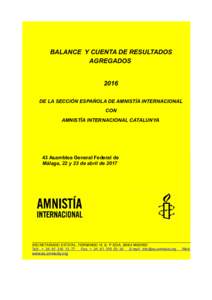 BALANCE Y CUENTA DE RESULTADOS AGREGADOS 2016 DE LA SECCIÓN ESPAÑOLA DE AMNISTÍA INTERNACIONAL CON AMNISTÍA INTERNACIONAL CATALUNYA