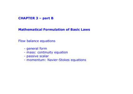   CHAPTER 3 – part B Mathematical Formulation of Basic Laws Flow balance equations -  general form -  mass: continuity equation