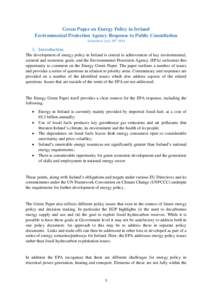 Green Paper on Energy Policy in Ireland Environmental Protection Agency Response to Public Consultation Submitted: July 30thIntroduction The development of energy policy in Ireland is central to achievement of k