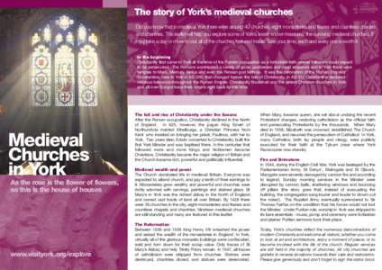 The story of York’s medieval churches Did you know that in medieval York there were around 40 churches, eight monasteries and friaries and countless chapels and chantries. This leaflet will help you explore some of York’s lesser known treasures, the surviving medieval churches. It