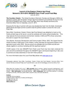 Joint Press Release Launch of the Eastern Ontario Agri-Food Network’s[removed]SDG&PR Farm Fresh Local Food Map June 24, 2014 The Counties, Ontario - The United Counties of Stormont, Dundas and Glengarry (SDG) are ple