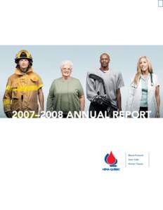 2007–2008 ANNUAL REPORT  Our Vision Héma-Québec is driven by the commitment, support and recognition of its employees as well as the trust of its partners to remain the standard of quality and innovation with respec