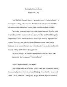 Beating the Sucker’s Game   by Michele Lang    I have the basic elements of a story opener in my story “Sucker’s Game”—a  character, in a setting, with a problem. But when I set