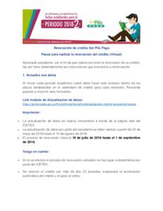 Renovación de crédito Ser Pilo Paga Pasos para realizar la renovación del crédito (Virtual) Apreciado estudiante, con el fin de que realice con éxito la renovación de su crédito, lea por favor detenidamente las in