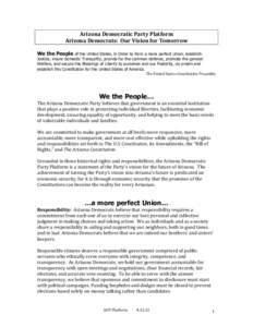 Arizona Democratic Party Platform Arizona Democrats: Our Vision for Tomorrow We the People of the United States, in Order to form a more perfect Union, establish Justice, insure domestic Tranquility, provide for the comm